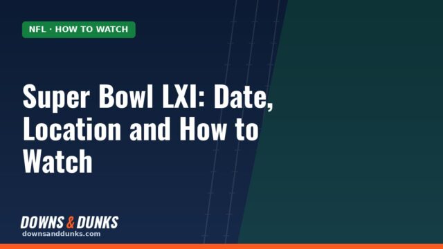 Super Bowl LXI: Date, Location and How to Watch (Feb. 14, 2027)